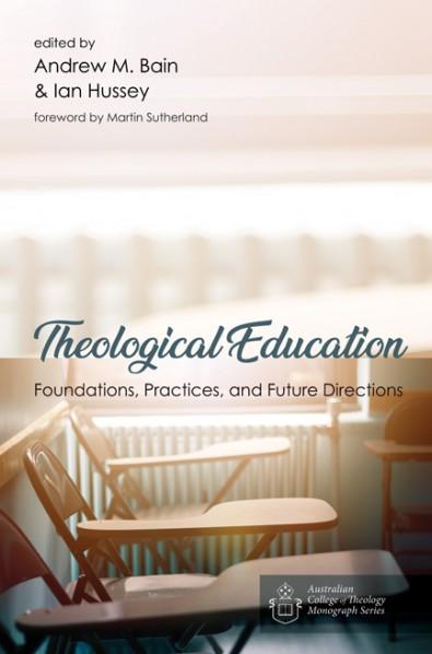 Theological Education: Foundations, Practices, and Future Directions