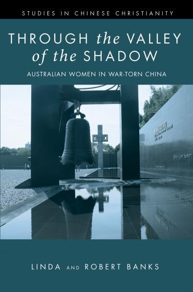 Through the Valley of the Shadow: Australian Women in War-Torn China