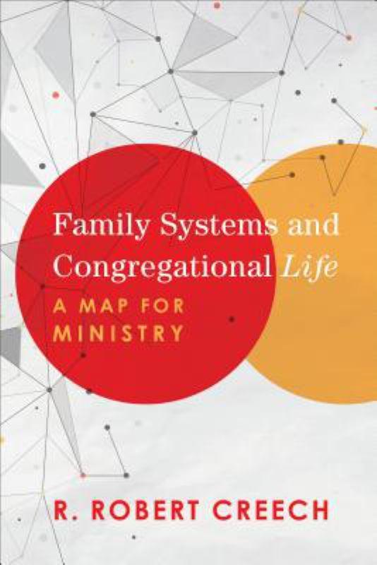 Family Systems and Congregational Life - A Map for Ministry