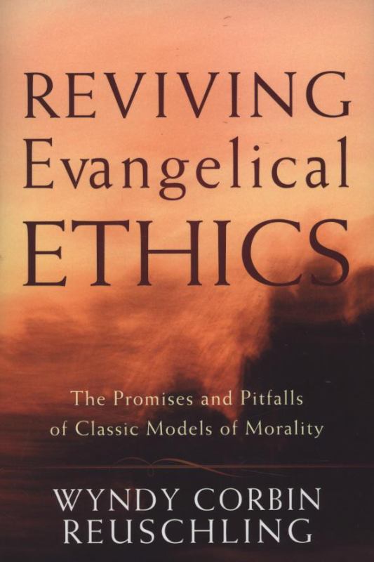 Reviving Evangelical Ethics - The Promises and Pitfalls of Classic Models of Morality