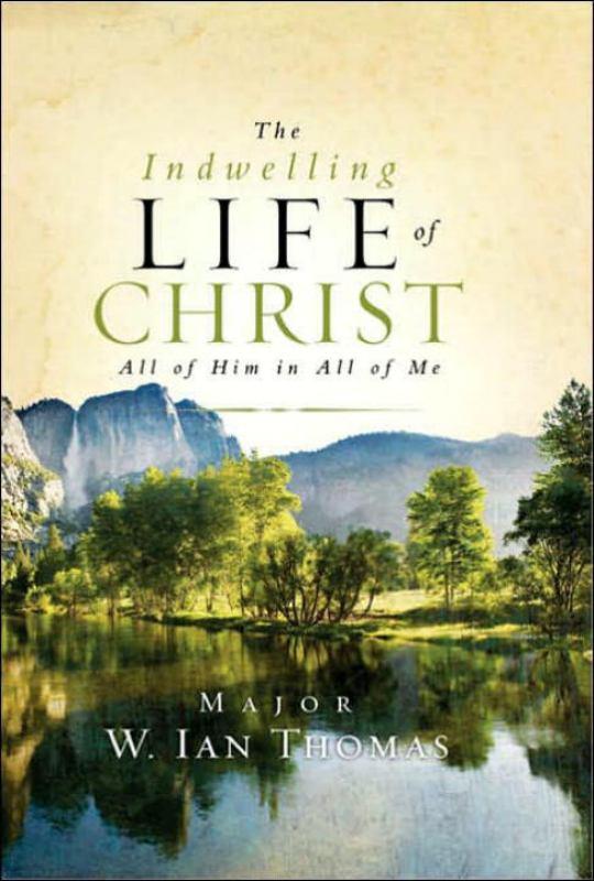The Indwelling Life of Christ - All of Him in All of Me