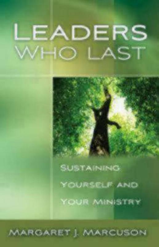 Leaders Who Last - Sustaining Yourself and Your Ministry