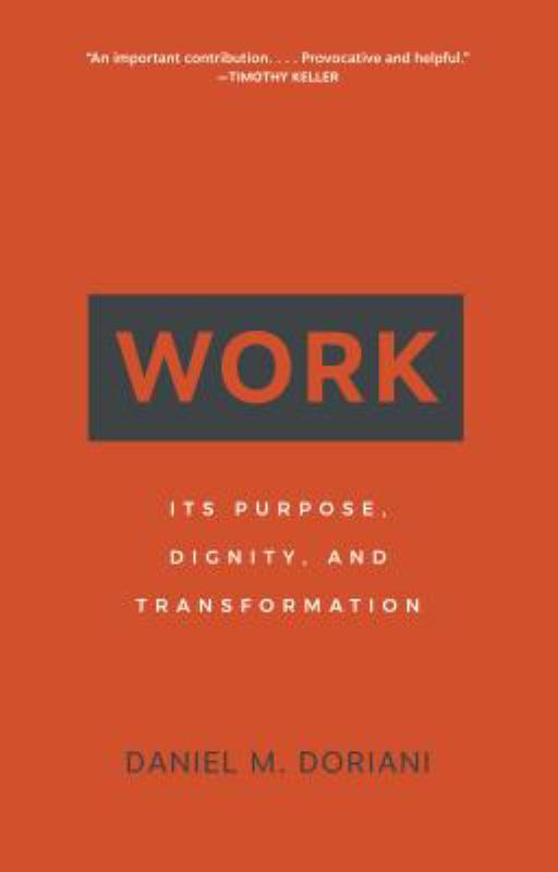 Work - Its Purpose, Dignity, and Transformation