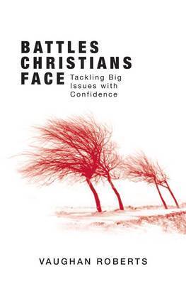 Battles Christians Face: Tackling Big Issues with Confidence