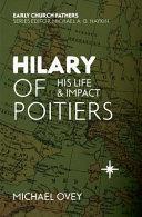 Hilary of Poitiers: His Life and Impact