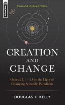 Creation and Change : Genesis 1.1 - 2.4 in the Light of Changing Scientific Paradigms
