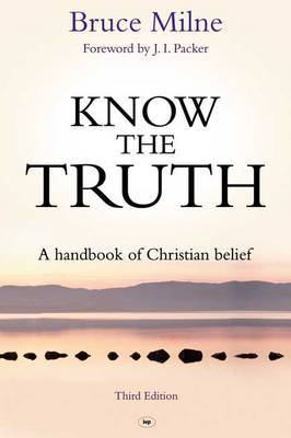 Know the Truth: A Handbook of Christian Belief