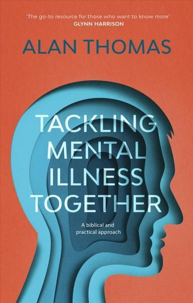 Tackling Mental Illness Together: A Biblical and Practical Approach