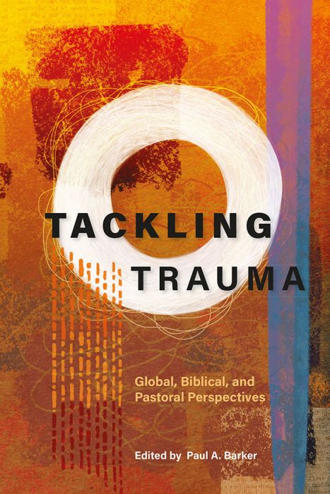 Tackling Trauma - Global, Biblical, and Pastoral Perspectives