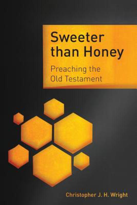 Sweeter Than Honey - Preaching the Old Testament