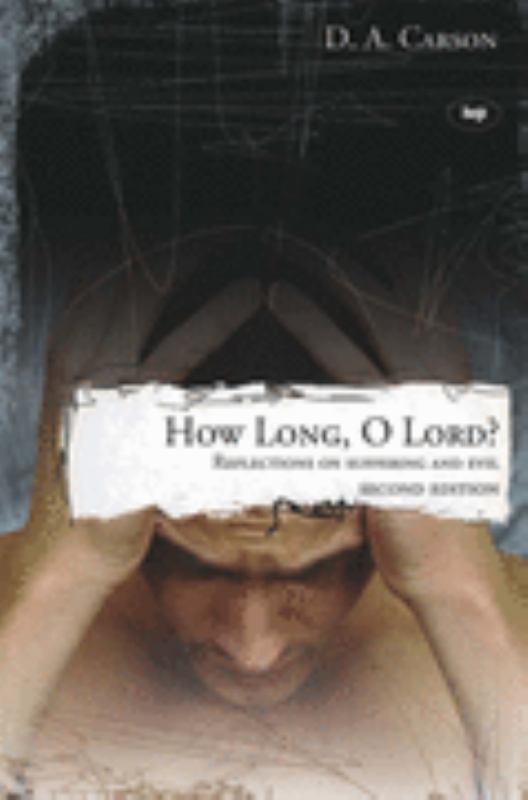 How Long, O Lord: Reflections on Suffering and Evil
