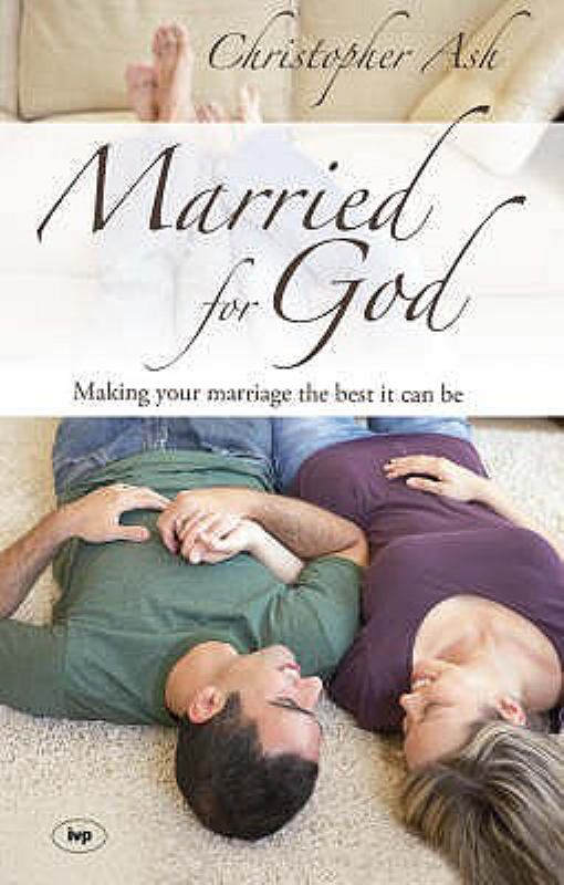 Married for God: Making Your Marriage the Best it Can be