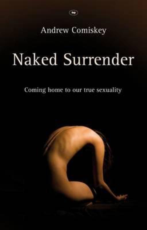 Naked Surrender - Coming Home to Our True Sexuality
