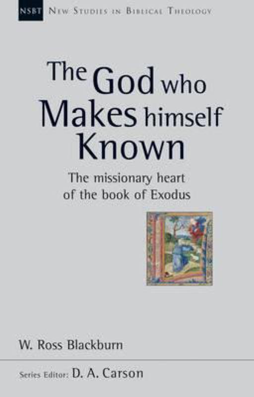 NSBT The God Who Makes Himself Known - The Missionary Heart of the Book of Exodus