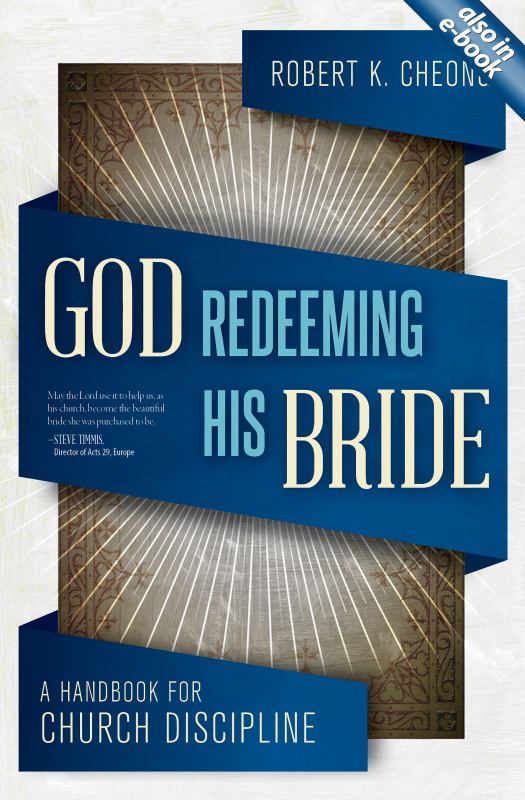 God Redeeming His Bride - A Handbook for Church Discipline