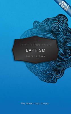 A Christian's Pocket Guide to Baptism: The Water That Unites