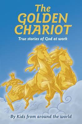 The Golden Chariot: True Stories of God at Work