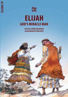 Elijah - God's Miracle Man (Bible Wise)