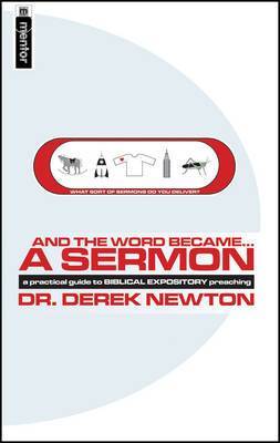 And the Word Became-- a Sermon: a Guide to Biblical Expository Preaching