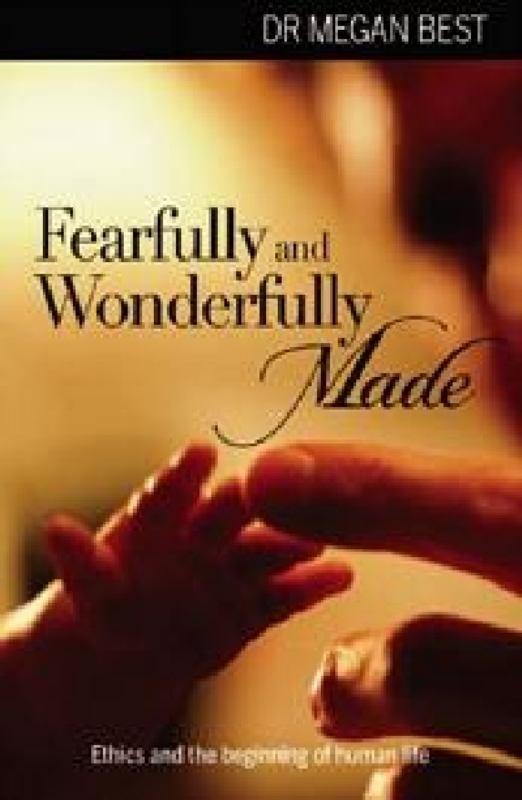 Fearfully and Wonderfully Made: Ethics and the Beginning of Human Life