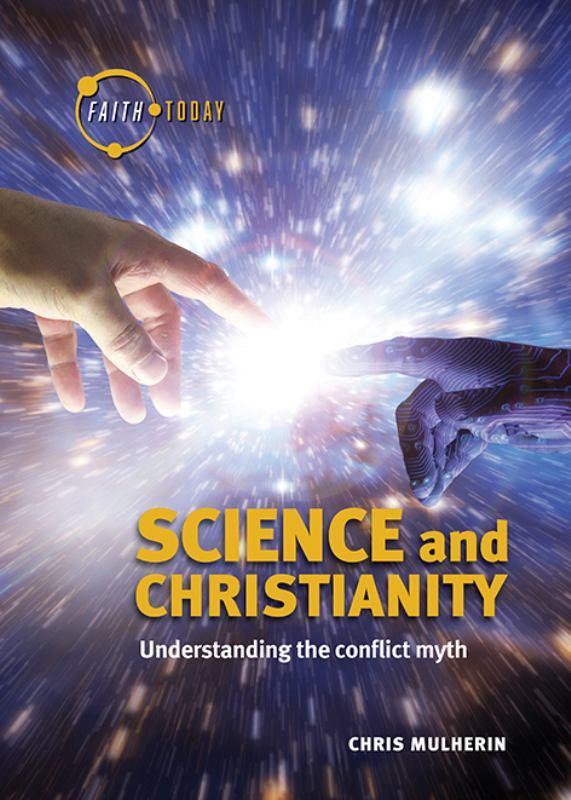 Science and Christianity - Understanding the Conflict Myth