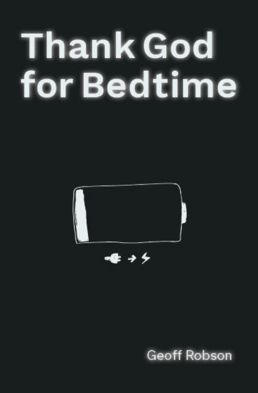 Thank God for Bedtime - What God Says about Our Sleep and Why It Matters More Than You Think