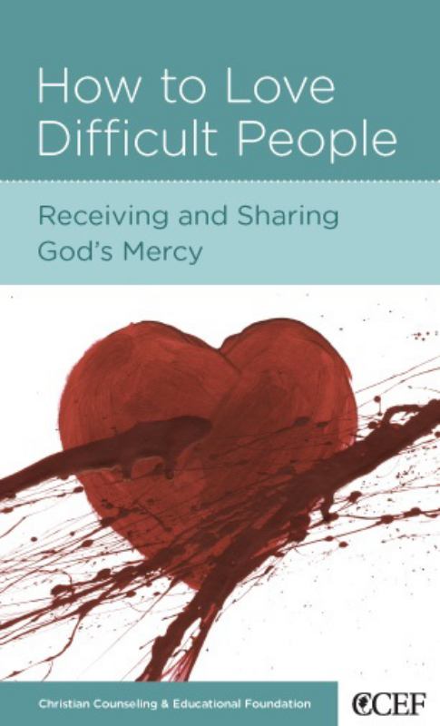 CCEF How to Love Difficult People: Receiving and Sharing God&
