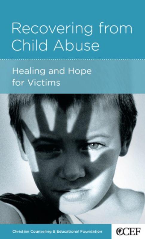 Recovering from Child Abuse: Healing and Hope for Victims