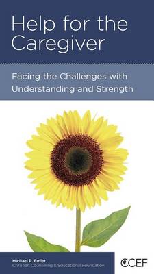 CCEF Help for the Caregiver: Facing the Challenges with Understanding and Strength