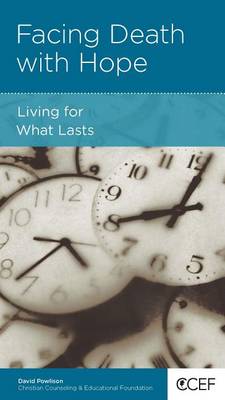 CCEF Facing Death with Hope: Living for What Lasts