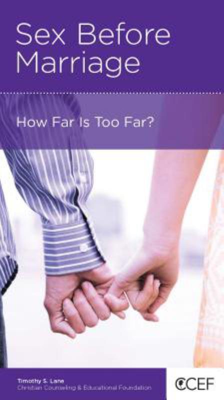 CCEF Sex Before Marriage: How Far Is Too Far?