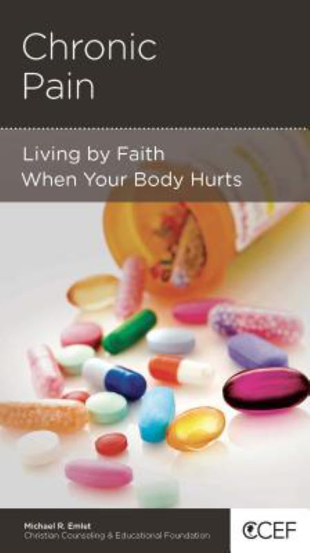 CCEF Chronic Pain: Living by Faith When Your Body Hurts