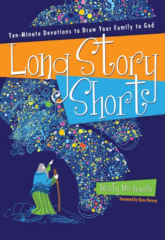 Long Story Short: Ten-Minute Devotions to Draw Your Family to God: Old Testament