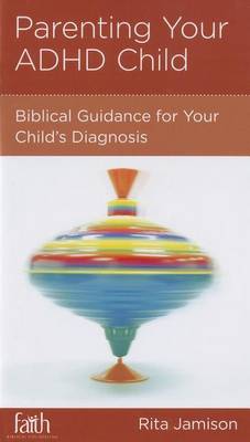 CCEF Parenting Your ADHD Child: Biblical Guidance for Your Child's Diagnosis