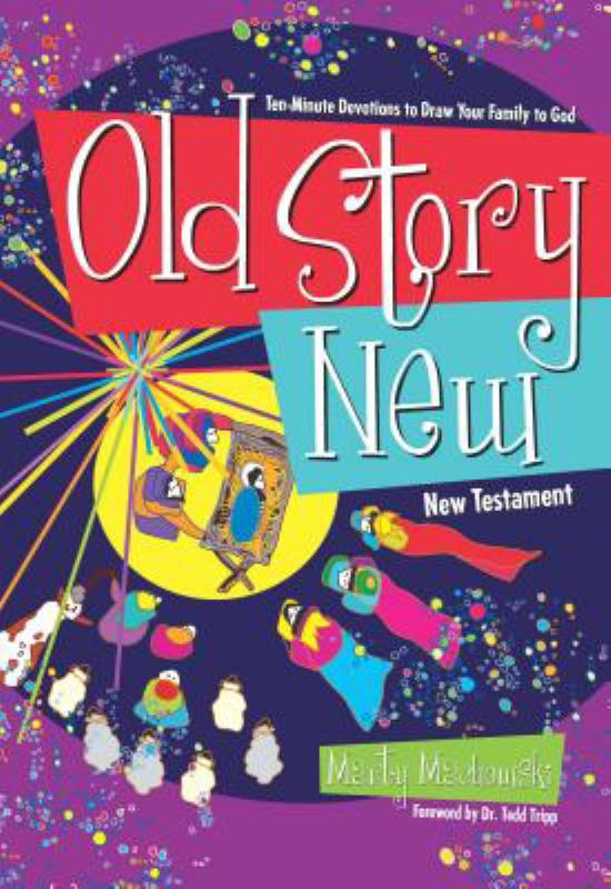 Old Story New: Ten-Minute Devotions to Draw Your Family to God