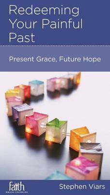 CCEF Redeeming Your Painful Past: Present Grace, Future Hope
