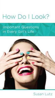 CCEF How Do I Look?: Important Questions in Every Girl&