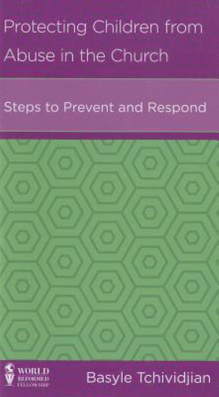 CCEF Protecting Children from Abuse in the Church: Steps to Prevent and Respond