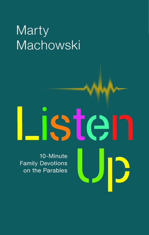 Listen Up - 10-Minute Family Devotions on the Parables