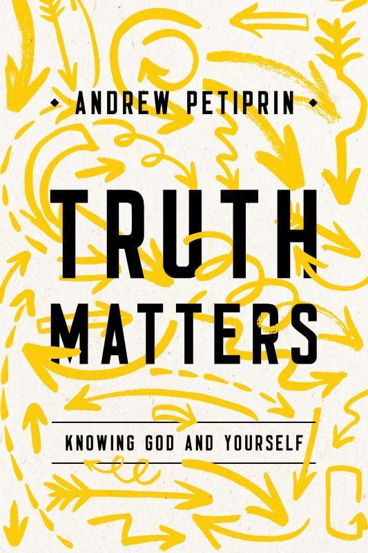 Truth Matters - Knowing God and Yourself