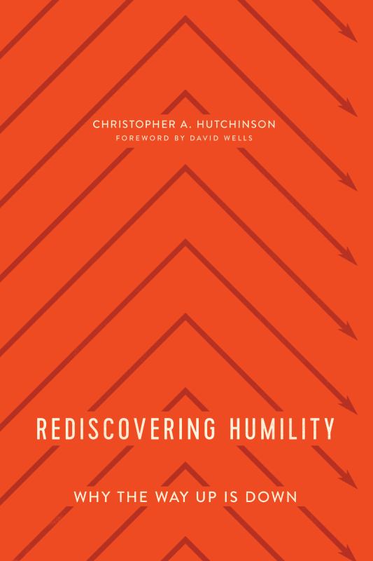 Rediscovering Humility - Why the Way up Is the Way Down