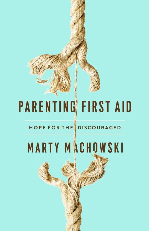 Parenting First Aid - Hope for the Discouraged