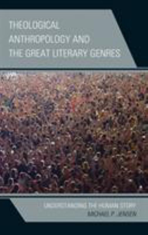The Theological Anthropology of the Great Literary Genres