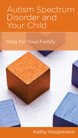 CCEF Autism Spectrum Disorder and Your Child: Help for Your Family