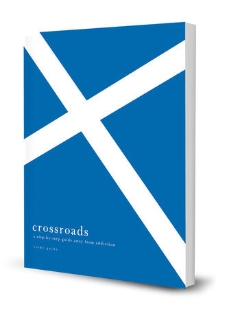 Crossroads: A Step-By-Step Guide Away from Addiction