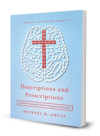 Descriptions and Prescriptions: A Biblical Perspective on Psychiatric Diagnoses and Medications