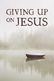 Giving Up on Jesus (leaflet)