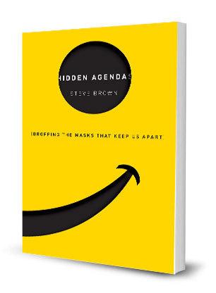 Hidden Agendas: Dropping the Masks that Keep Us Apart