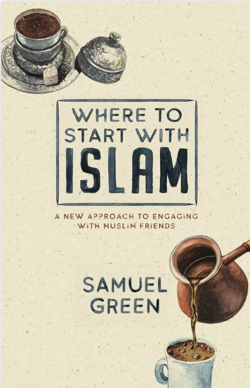 Where to Start with Islam - A New Approach to Engaging with Muslim Friends