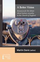 A Better Vision: Resources for the Debate about Human Sexuality in the Church of England